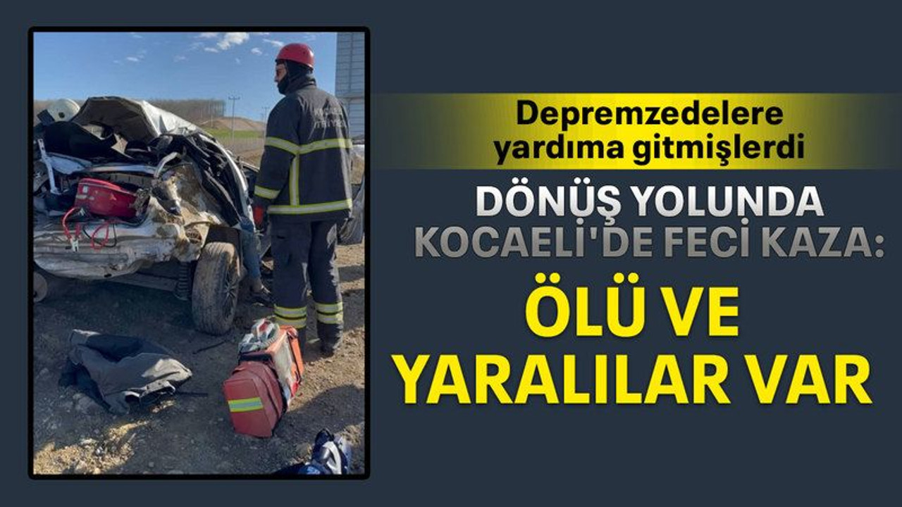 Dönüş yolunda Kocaeli'de feci kaza: Ölü ve yaralılar var